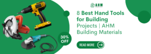 8 Best Hand Tools for Building Projects | AHM Building Materials