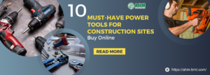 10 Must-Have Power Tools for Construction Sites | Buy Online