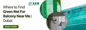 Where to Find Green Net For Balcony Near Me | Dubai