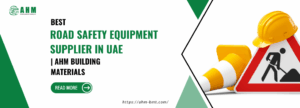 Best Road Safety Equipment Supplier in UAE – AHM