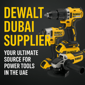 Trusted Dewalt Dubai supplier for quality power tools in the UAE