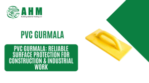 PVC Gurmala Supplier UAE – Quality Finishing Tools by AHM BMT